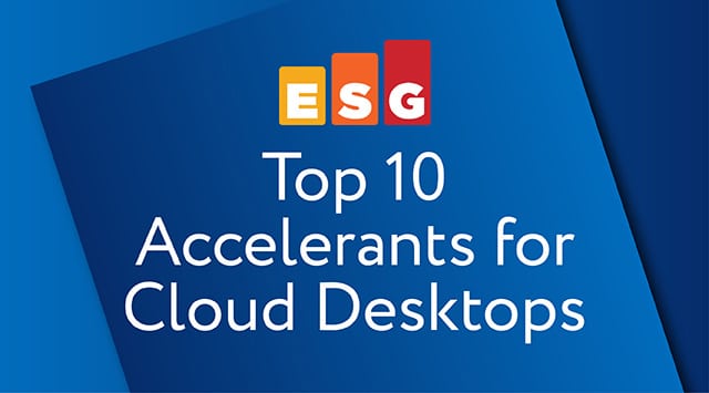 ESG: Top 10 accelerants for Cloud Desktops in 2020